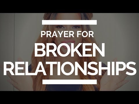 PRAYER FOR BROKEN RELATIONSHIPS, FAMILIES Or FRIENDSHIPS