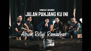 UNGU JALAN PANJANGKU INI . ALBUM RELIGI Ramadhan 2020