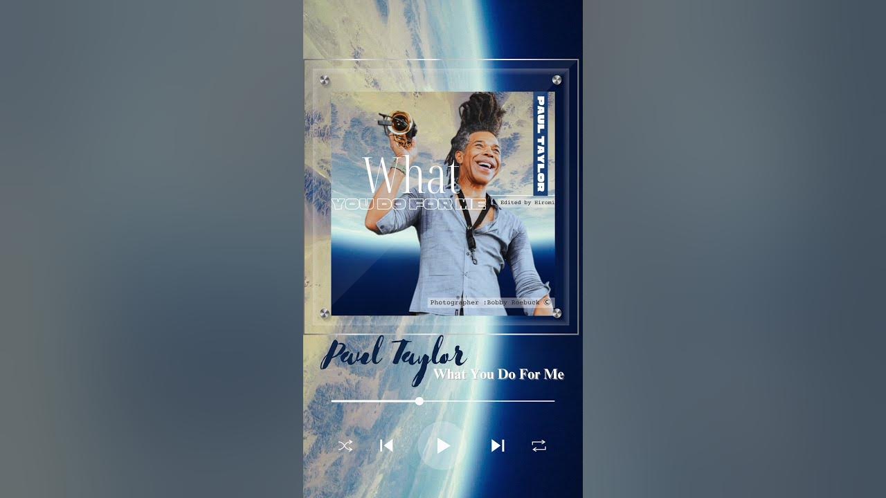 What You Do For Me ,Paul Taylor,It's A Brand NewDay#ポールテイラー