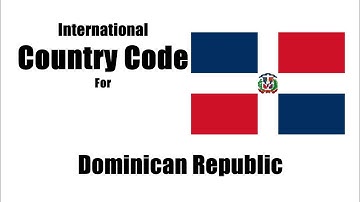 How do I call a mobile in Dominican Republic? Dominican Republic Country Code