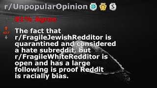 The fact that r/FragileJewishRedditor is quarantined and ... (r/UnpopularOpinion)