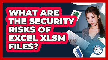 What Are The Security Risks Of Excel XLSM Files? - Docs and Sheets Pro