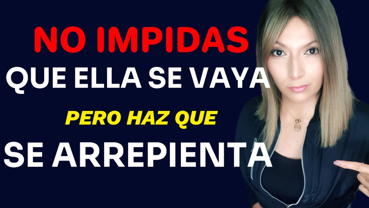 NO IMPIDAS QUE ELLA SE VAYA, PERO HAZ QUE SE ARREPIENTA 🤙😎 #parati #foryou #psicologia