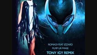 Romadi feat. Izzard - Pump ur phaze (Tony Igy remix)