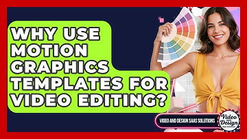 Why Use Motion Graphics Templates For Video Editing? - Video And Design Saas Solutions