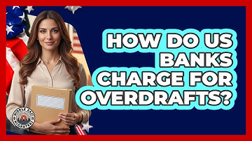 How Do US Banks Charge For Overdrafts?