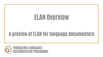ELAN Overview: A preview of ELAN for language documenters