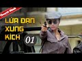 LỬA ĐẠN XUNG KÍCH - Tập 01 [ Thuyết Minh ] - Phim Điệp Chiến Kinh Điển Hè 2020