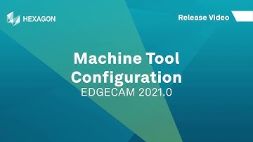 Machine Tool Configuration | EDGECAM 2021