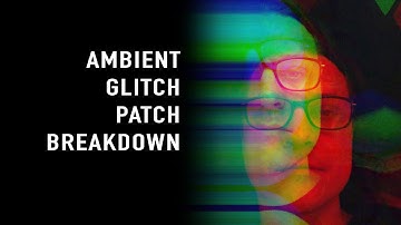 Ambient Glitch Patch Breakdown Modular Synth Eurorack