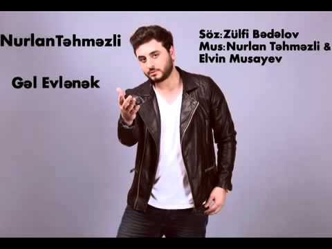 Nurlan Tehmezli-Gel Evlenek 2013