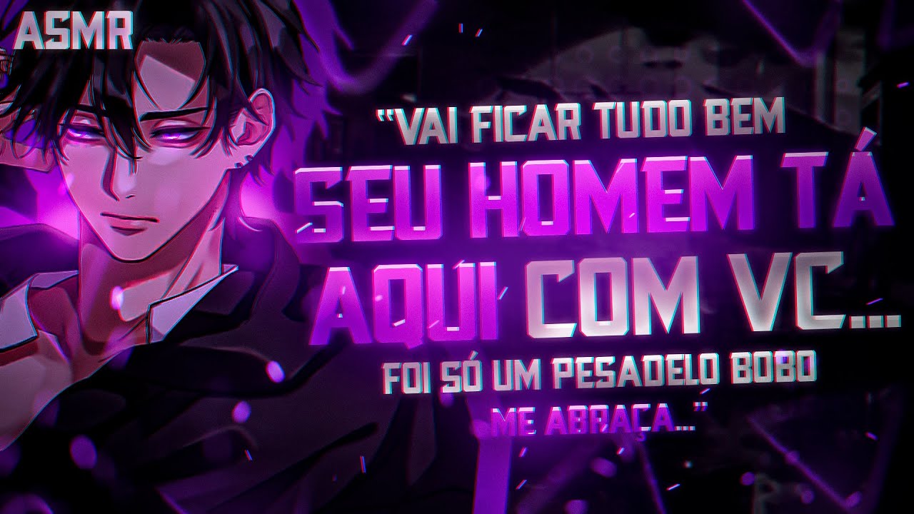 |ASMR| - NÃO SE PREOCUPA GAROTA, SEU HOMEM NUNCA VAI SAIR DO SEU LADO... (Vc teve pesadelo----)