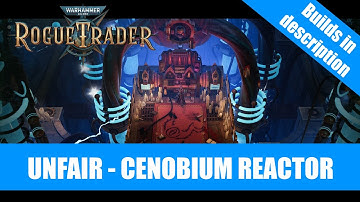 Warhammer 40K : Rogue Trader. Cenobium Reactor Unfair Strategy