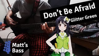 Video thumbnail of "[BanG Dream!] Glitter Green - Don't Be Afraid [Bass Cover]"