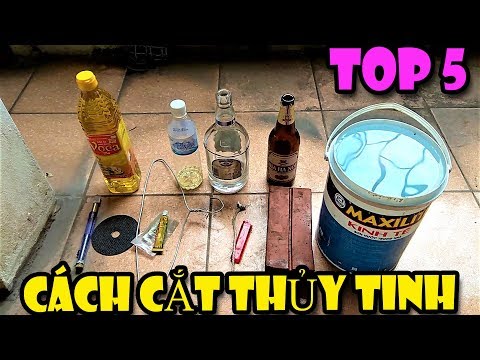 Top 5 Cách cắt chai thủy tinh cực dễ | Văn Hóng