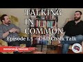 Talking In Common Podcast: Episode 1.3 - D&amp;D Chalk Talk