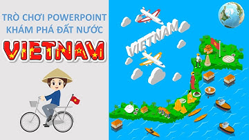 Game Powerpoint | Đất nước Việt Nam - ý tưởng thiết kế trò chơi power point | Phan Trọng Nguyễn