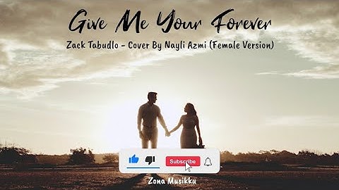 Thumbnail of Give Me Your Forever Lyrics - Zack Tabudlo Female Version (Cover by Nayli Azmi)
