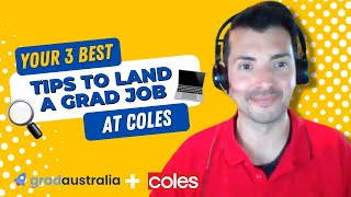 Your 3 best tips to land a grad job at Coles