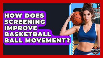 How Does Screening Improve Basketball Ball Movement? - Basketball Stats Central