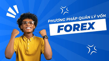Quản Lý Vốn Trong Forex: Hướng Dẫn Toàn Tập Từ A-Z Cho Mọi Trader