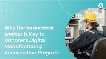 How Danone Approaches Digital Manufacturing | Webinar