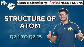 Structure of Atom Class 11 Chemistry | Revised NCERT Solutions | Chapter 2 Questions 1-15
