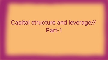Capital structure and leverage// part-1// Degree of operating,Financing,combained leverage// ROE,ROA