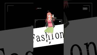 Itsuki Nakano - Fashion