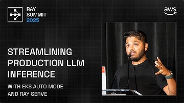 Scaling Production LLM Inference Using EKS Auto Mode & Ray Serve | Ray Summit 2025