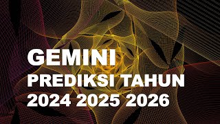 GEMINI PREDIKSI TAHUN 2024 2025 2026