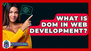 What Is DOM In Web Development? - Next LVL Programming