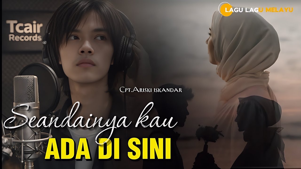SEANDAINYA KAU ADA DI SINI🎵 - Lagu Sedih Melayu (Tcair Records)