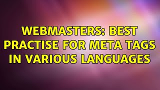 Webmasters: Best practise for meta tags in various languages