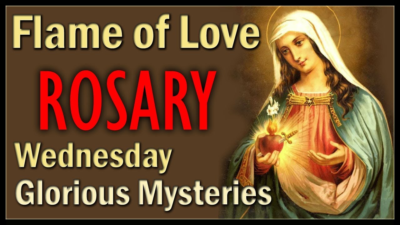 NEW Flame of Love Rosary - Glorious Mysteries, video for Wednesday ...