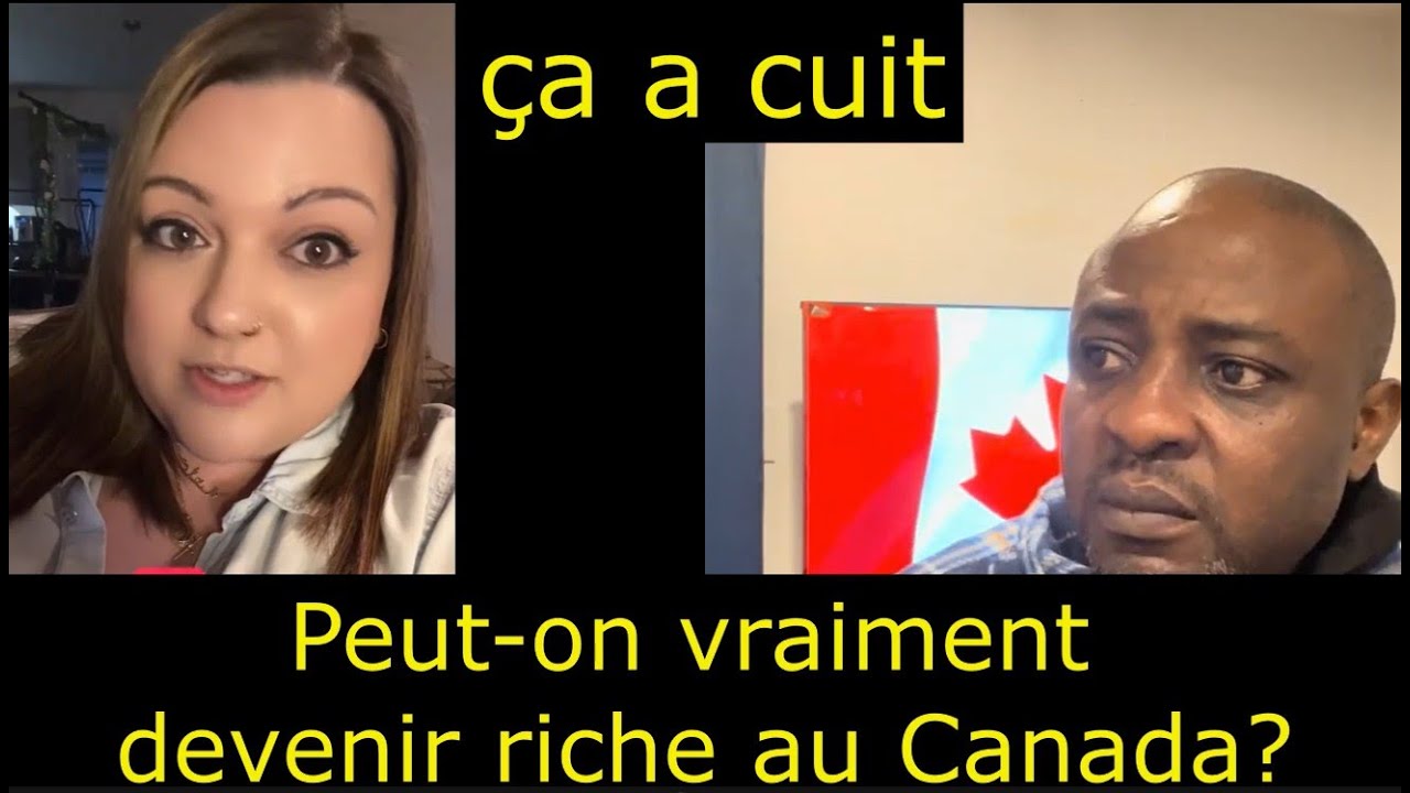 Sortez ooô...Peut-on vraiment devenir riche au Canada ? ça a cuit !