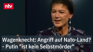 Wagenknecht: Angriff auf Nato-Land - Putin ist kein Selbstmörder