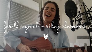 For the Good - Riley Clemmons (Cover)