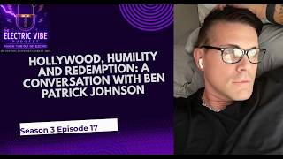 Hollywood, Humility And Redemption: A Conversation With Ben Patrick Johnson- Season 3, Episode 17