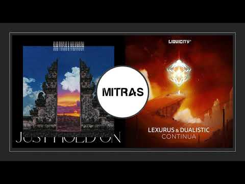 Just Hold On (Pola & Bryson Remix) X Continua (Mitras Mashup) - Sub Focus & Wilkinson X Lexurus