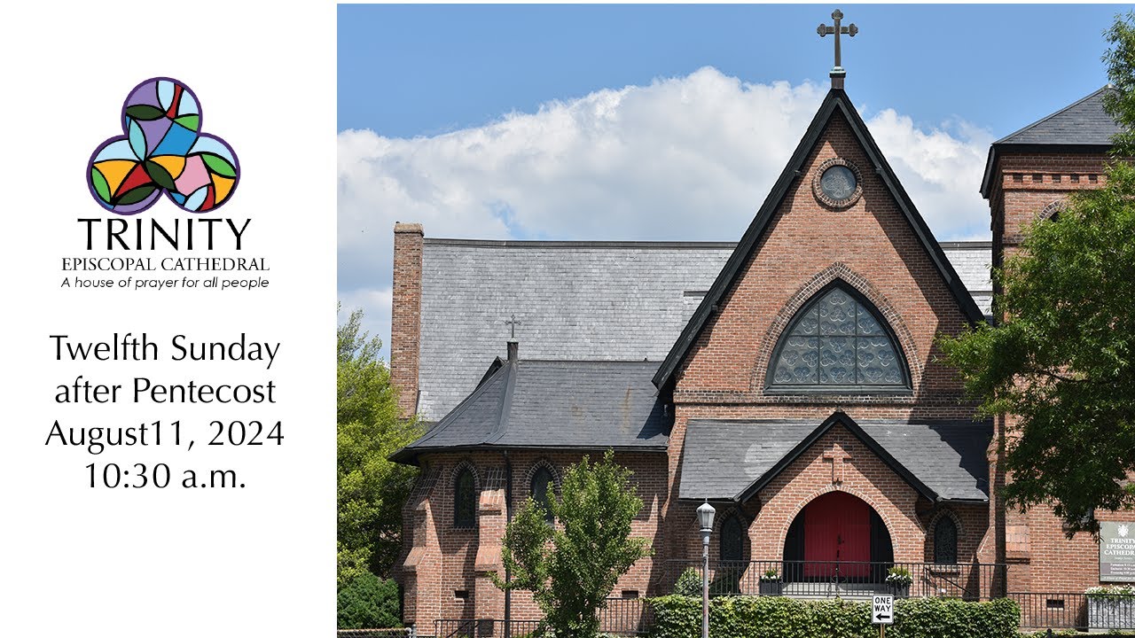 Twelfth Sunday after Pentecost, Holy Eucharist Rite II, August 11, 2024 ...