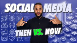 How Social Media Marketing Has Changed: Then vs Now