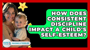 How Does Consistent Discipline Impact A Child