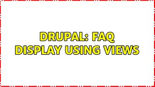 Drupal: FAQ display using Views