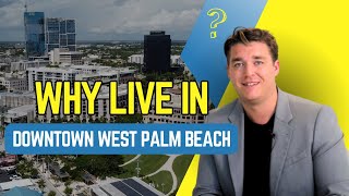 Why Downtown West Palm Beach Is The Place To Live! Everything You Need To Know Before Moving Here!