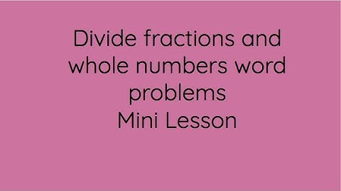 Whole number divided by fraction word problems