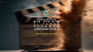 Ketika Si Tamak Ditanya - Penggalan Kajian MQ #06 - Ust Badru Salam, Lc