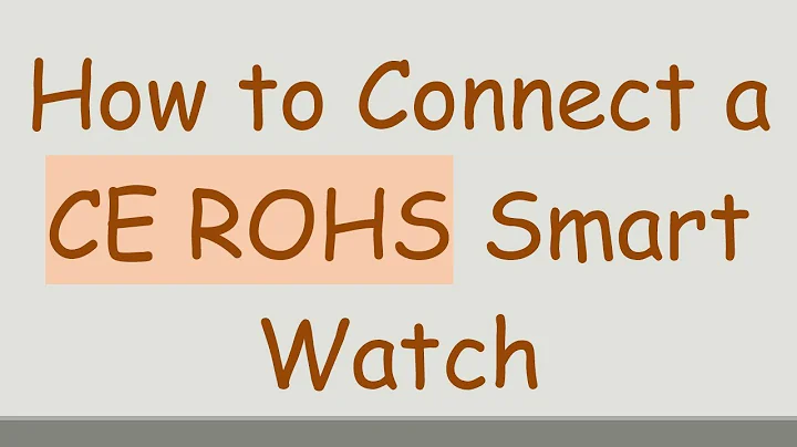 How to Connect a CE ROHS Smart Watch