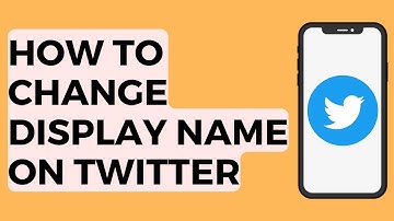 How to Change Your Display Name on Twitter 2022
