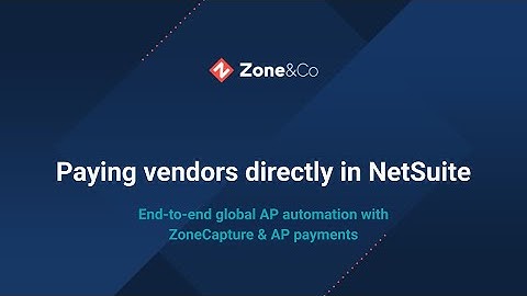 Close the loop: Paying vendors directly in NetSuite with Zone AP Payments